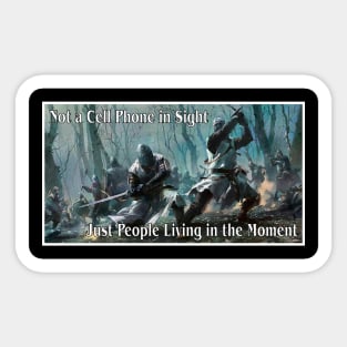 Not a Cell Phone in Sight, Just People Living in the Moment Sticker